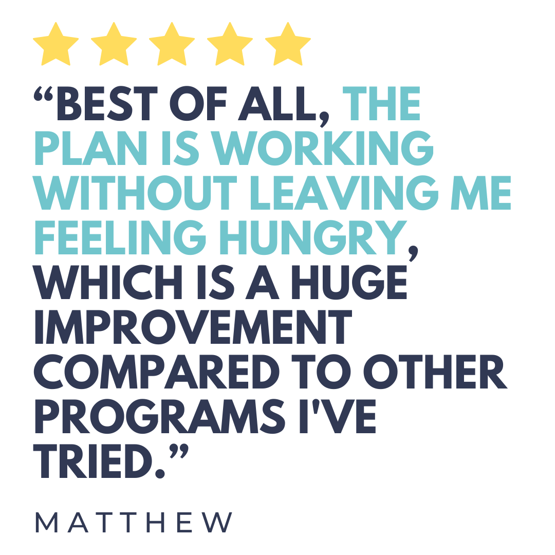 Five-star rating with a testimonial about a plan working without leaving the person feeling hungry, attributed to Matthew.
