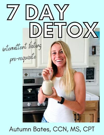 7 Day Intermittent Fasting Detox EXPANDED + REVISED - Autumn Elle Nutrition Shop - | Autumn Bates