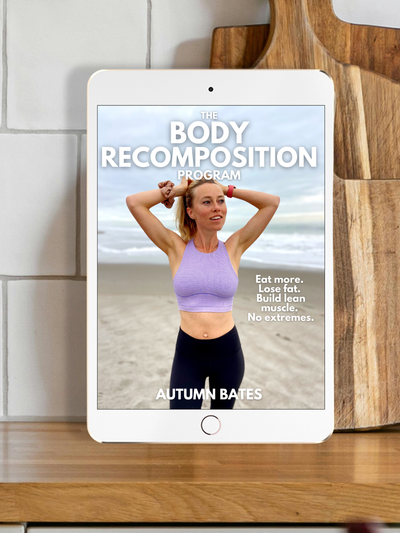 The Body Recomposition Meal Plan - Autumn Elle Nutrition - Digital Download | Autumn Bates