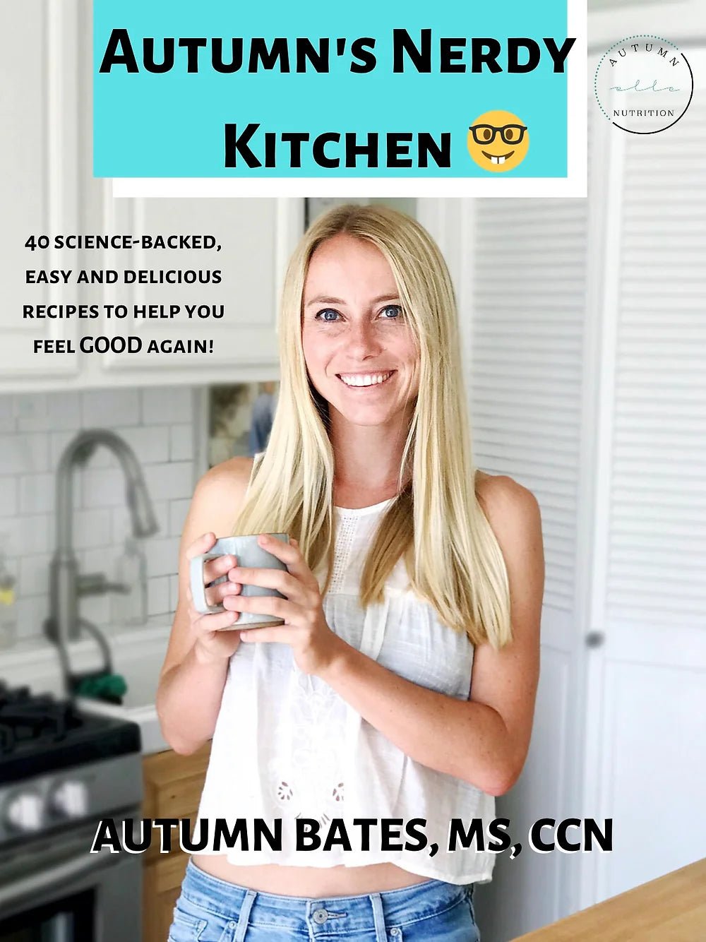 Autumn's Nerdy Kitchen Cookbook - Autumn Elle Nutrition Shop - | Autumn Bates